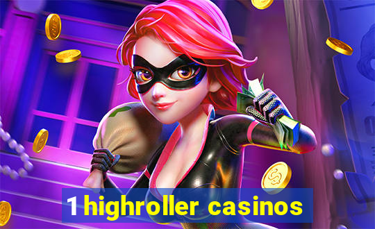 1 highroller casinos